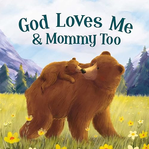 God Loves Me, & Mommy, Too: Padded Board Book