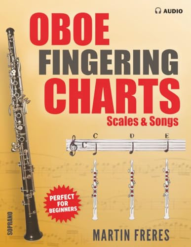 Oboe Fingering Charts, Scales & Songs: A Complete Beginner's Reference for the Oboe