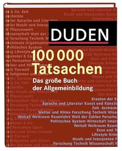 Duden - Was jeder wissen muss: 100 000 Tatsachen der Allgemeinbildung (Duden Allgemeinbildung)