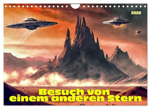 Besuch von einem anderen Stern (Wandkalender 2026 DIN A4 quer), CALVENDO Monatskalender: Was wäre, wenn wir nicht allein im All wären? (CALVENDO Wissenschaft)
