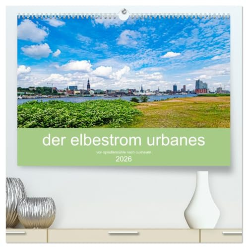 der elbestrom urbanes (hochwertiger Premium Wandkalender 2026 DIN A2 quer), Kunstdruck in Hochglanz: Der Elbe von Spindlermühle bis Cuxhaven ist der ... seine schönsten Motive. (CALVENDO Natur)