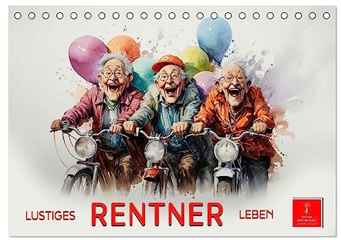 Lustiges Rentner Leben (Tischkalender 2026 DIN A5 quer), CALVENDO Monatskalender: Lustiges Rentner Leben - oder unbeschwerte Ausgelassenheit von Senioren (CALVENDO Spass)