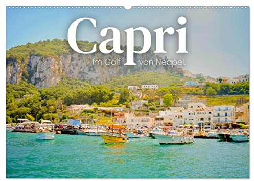 Capri - Im Golf von Neapel. (Wandkalender 2026 DIN A2 quer), CALVENDO Monatskalender: Atemberaubende Felsenlandschaft direkt am Mittelmeer. (CALVENDO Orte)