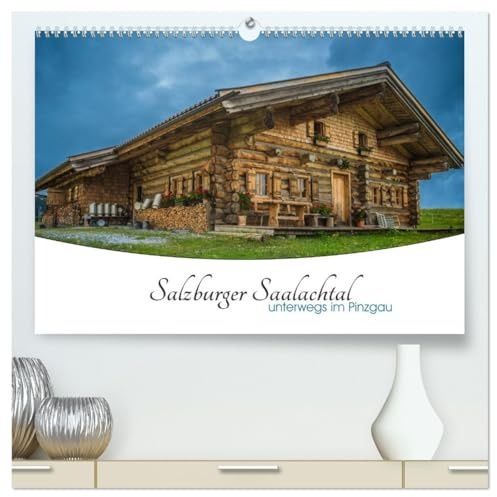 Salzburger Saalachtal - unterwegs im Pinzgau (hochwertiger Premium Wandkalender 2026 DIN A2 quer), Kunstdruck in Hochglanz: Unterwegs in Lofer und Umgebung. (CALVENDO Natur)