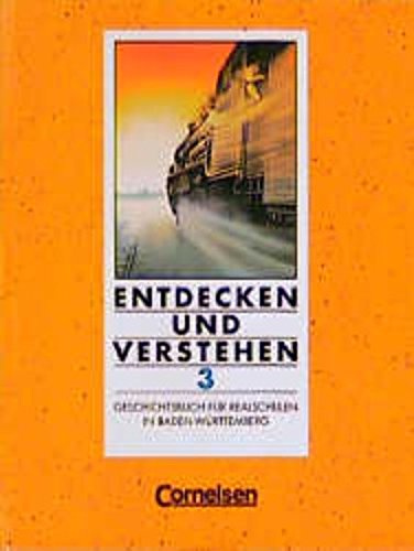Entdecken und Verstehen - Realschule Baden-Württemberg - Bisherige Ausgabe: Entdecken und Verstehen, Geschichtsbuch für Baden-Württemberg, Ausgabe für Realschulen, Bd.3, Schülerbuch