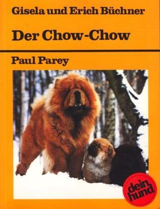 Der Chow-Chow. Kurzhaar- und Langhaar-Chow-Chow. Praktische Ratschläge für Haltung, Pflege und Erziehung
