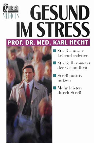 Gesund im Stress. Stress, Barometer der Gesundheit.