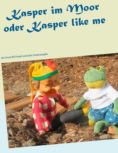 Kasper im Moor oder Kasper like me: Das Frosch WG Projekt wird Zehn Sonderausgabe (Frosch WG Geschichten)