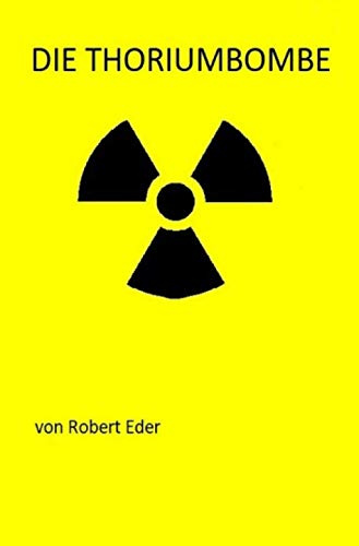 Die Thoriumbombe: Himmlers Atombombe