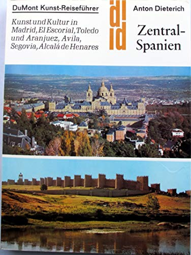 Zentralspanien.: Kunst und Kultur in Avila, Segovia, Madrid, El Escorial, Toledo und Aranjuez. (DUMONT Kunst-Reiseführer)