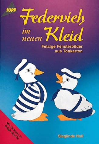 Federvieh im neuen Kleid: Fetzige Fensterbilder aus Tonkarton. Mit Vorlagen in Originalgröße