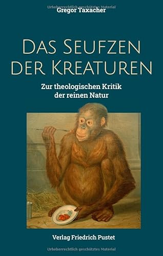 Das Seufzen der Kreaturen: Zur theologischen Kritik der reinen Natur