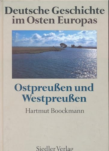 Deutsche Geschichte im Osten Europas: Ostpreußen und Westpreußen