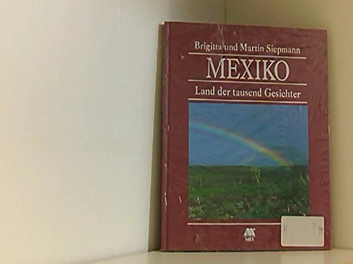 Mexiko: Land der tausend Gesichter