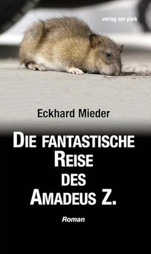 Die fantastische Reise des Amadeus Z.: Roman (verlag am park)