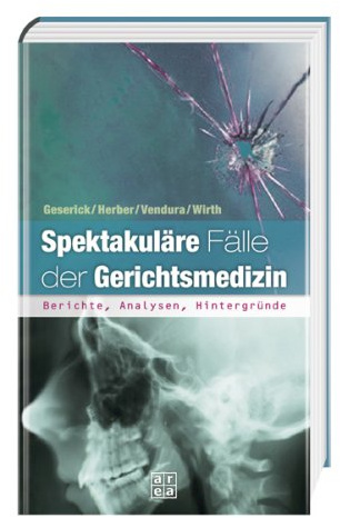 Spektakuläre Fälle der Gerichtsmedizin
