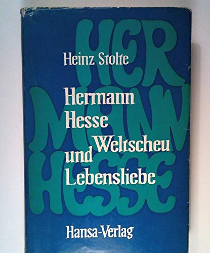 Hermann Hesse: Weltscheu und Lebensliebe