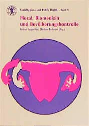 Moral, Biomedizin und Bevölkerungskontrolle. (Sozialhygiene und Public Health)