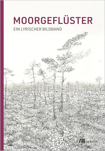 Moorgeflüster: Ein lyrischer Bildband