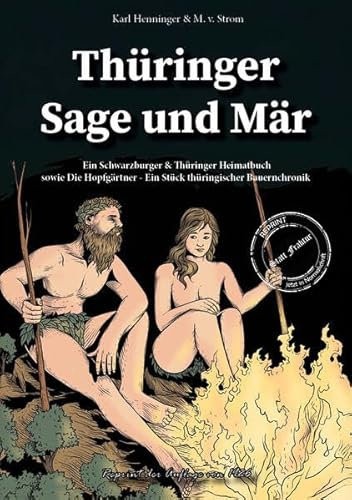 Thüringer Sage und Mär - Ein Schwarzburger & Thüringer Heimatbuch sowie: Die Hopfgärtner - Ein Stück thüringischer Bauernchronik (Thüringer Literatur Reprints: Von Mundart bis Thüringen regional)