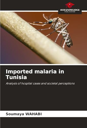 Imported malaria in Tunisia: Analysis of hospital cases and societal perceptions