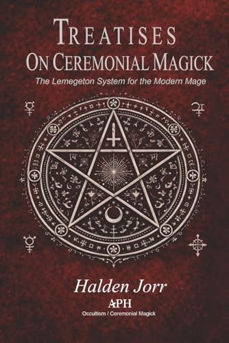 Treatises on Ceremonial Magick: The Lemegeton System for the Modern Mage