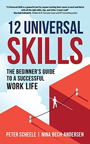 12 Universal Skills: The Beginner's Guide to a Successful Work Life
