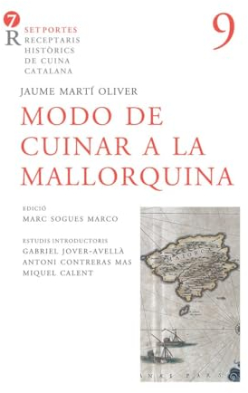 Modo De Cuinar A La Mallorquina: 9 (Set portes. Receptaris històrics de cuina catalana)
