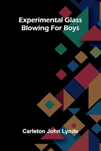 Experimental glass blowing for boys