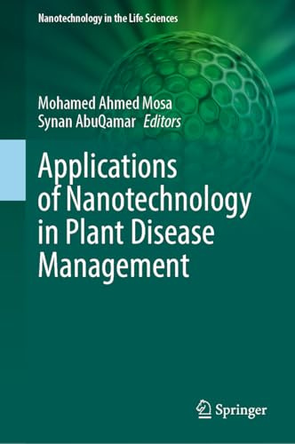 Applications of Nanotechnology in Plant Disease Management (Nanotechnology in the Life Sciences)