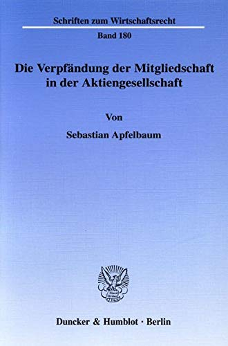 Die Verpfändung der Mitgliedschaft in der Aktiengesellschaft.: Dissertationsschrift (Schriften zum Wirtschaftsrecht)
