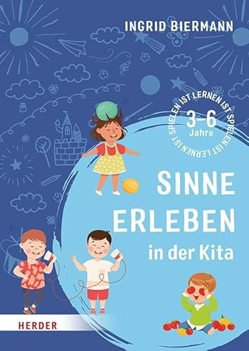 Sinne erleben in der Kita: 3-6 Jahre