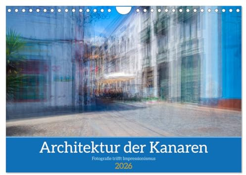 Architektur der Kanaren - Fotografie trifft Impressionismus (Wandkalender 2026 DIN A4 quer), CALVENDO Monatskalender: Entdecken Sie die zauberhaften Häuser der Kanaren (CALVENDO Orte)