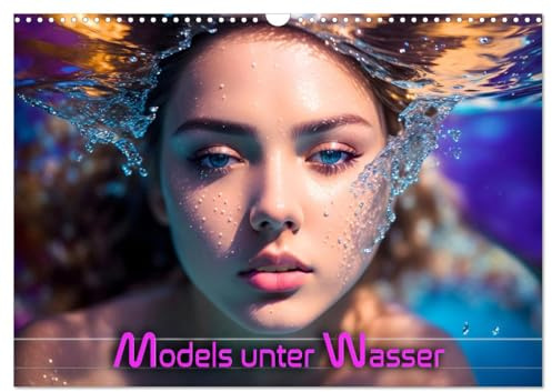 Models unter Wasser (Wandkalender 2026 DIN A3 quer), CALVENDO Monatskalender: Atemberaubende Unterwasserporträts wunderschöner Frauen in magischem Licht (CALVENDO Kunst)