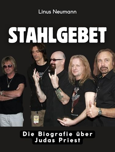 Stahlgebet: Die Biografie über Judas Priest. Komplett in Farbe