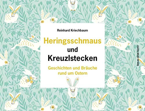 Heringsschmaus und Kreuzlstecken: Geschichten und Bräuche rund um Ostern