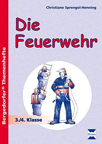 Die Feuerwehr: (3. und 4. Klasse) (Bergedorfer® Themenhefte)