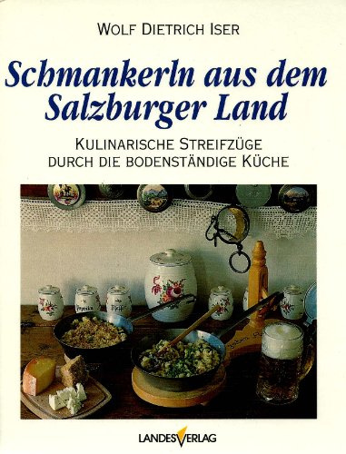 Schmankerl aus dem Salzburger Land: Kulinarische Streifzüge durch die bodenständige Küche