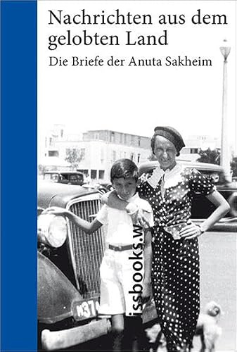Nachrichten aus dem gelobten Land: Die Briefe der Anuta Sakheim