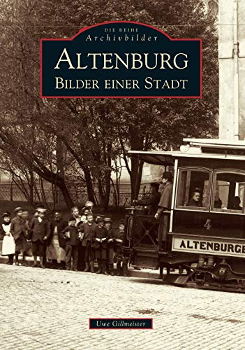 Altenburg: Bilder einer Stadt