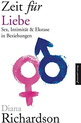 Zeit für Liebe: Sex, Intimität und Ekstase in Beziehungen