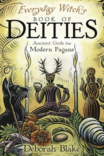 Everyday Witch's Book of Deities: Ancient Gods for Modern Pagans (Everyday Witchcraft, 8)