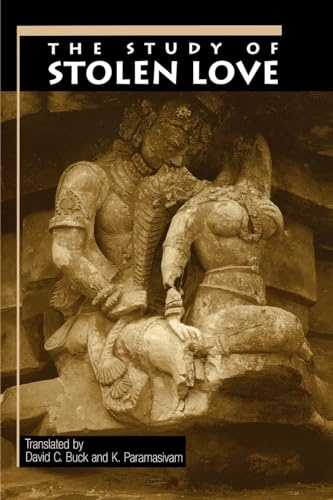 The Study of Stolen Love (American Academy of Religion Books): A Translation of Kalaviyal Enra Iraiyanar Akapporul with Comentary by Nakkiranar (Aar Religions in Translation)