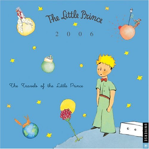 The Little Prince 2006 Calendar: The Travels of the Little Prince (Little Prince: Universe Wall Calendar)