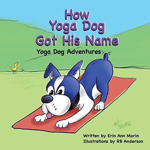 How Yoga Dog Got His Name: Yoga Dog Adventures
