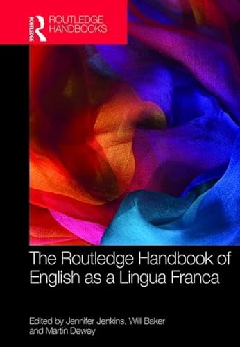 The Routledge Handbook of English as a Lingua Franca (Routledge Handbooks in Applied Linguistics)