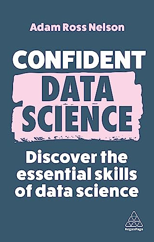 Confident Data Science: Discover the Essential Skills of Data Science: 15 (Confident Series)