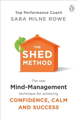 The SHED Method: The new mind management technique for achieving confidence, calm and success