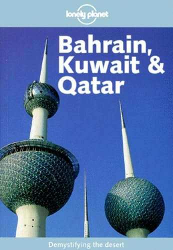 Lonely Planet Bahrain, Kuwait & Qatar (LONELY PLANET BAHRAIN, KUWAIT AND QATAR)