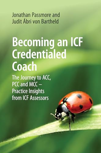 Becoming an ICF Credentialed Coach: The Journey to ACC, PCC and MCC - Practice Insights from ICF Assessors
